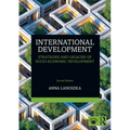 International Development: Strategies and Legacies of Socio-Economic Development
