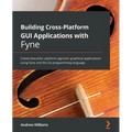 Building Cross-Platform GUI Applications with Fyne: Create beautiful, platform-agnostic graphical applications using Fyne and the Go programming langu