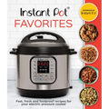 Instant Pot Favorites: Fast, Fresh and Foolproof Recipes for Your Electric Pressure Cooker