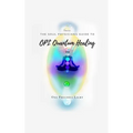 Soul Physicians Guide To OPL Quantum Healing: A Guide To Advanced Energy Healing