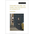 Édouard Vuillard, the Nabis, and the Politics of Domesticity
