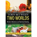 Torn Between Two Worlds: Modern Medicine and Spiritual Healing