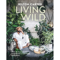 Living Wild: How to Plant Style Your Home and Cultivate Happiness