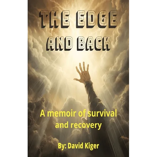 The Edge and Back: a memoir of survival and recovery