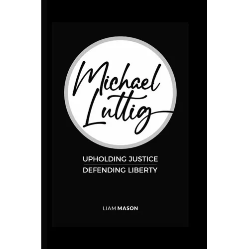 Michael Luttig: Upholding Justice, Defending Liberty