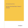 The Case of the United States, Tribunal of Arbitration