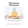 Dharma Woman: Reflections of a Modern Buddhist Woman