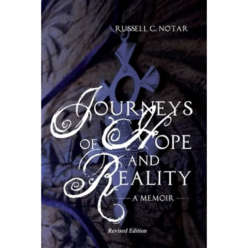 Journeys of Hope and Reality: A Memoir: Revised Edition