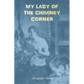 My Lady of the Chimney Corner: A Story of Love and Poverty in Irish Peasant Life