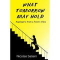 What Tomorrow May Hold: Asperger's from a Teen's View