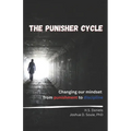 The Punisher Cycle: Changing Our Mindset from Punishment to Discipline