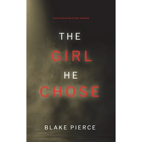 The Girl He Chose (A Paige King FBI Suspense Thriller-Book 2)