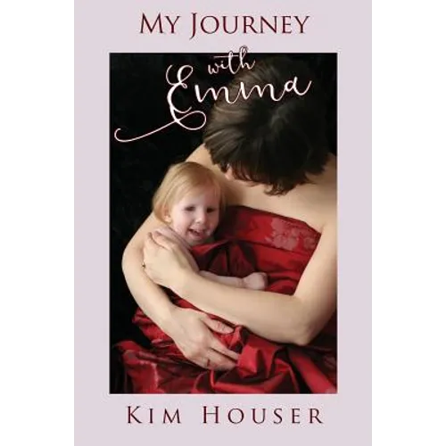 My Journey with Emma: A Memoir of Healing, Hope, and Truth