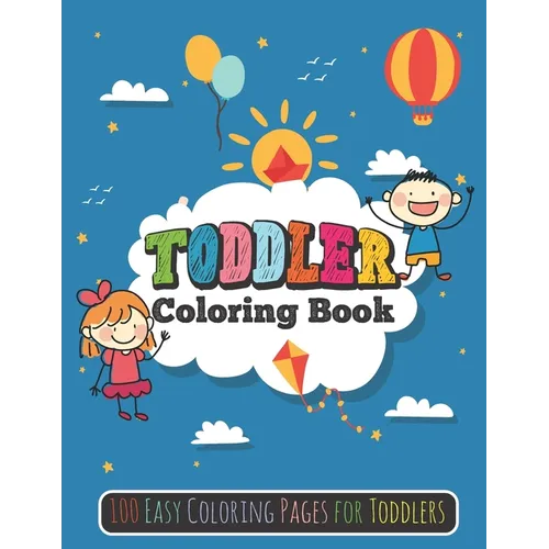 Toddler Coloring Book: 100 Easy Coloring Pages for Toddlers