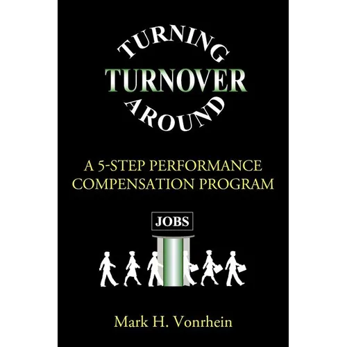 Turning Turnover Around: A 5-Step Performance Compensation Program