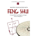 Multiply Your Success with Feng Shui: Finding Wealth and Happiness Through Chinese Metaphysics