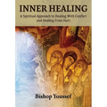 Inner Healing: A Spiritual Approach to Dealing With Conflict and Healing From Hurt