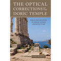 The Optical Corrections of the Doric Temple: Form and Meaning in Greek Sacred Architecture
