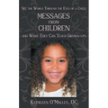 Messages from Children ... and What They Can Teach Grown-Ups