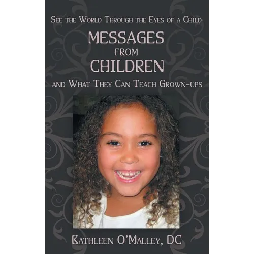 Messages from Children ... and What They Can Teach Grown-Ups