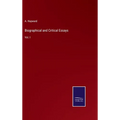 Biographical and Critical Essays: Vol. I