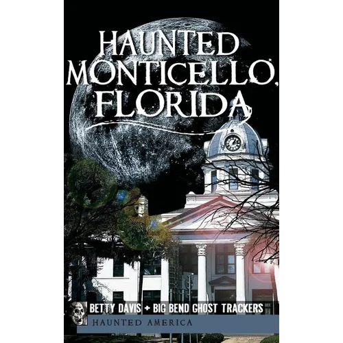 Haunted Monticello, Florida