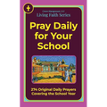 Pray Daily for Your School: 274 Original Daily Prayers Covering the School Year
