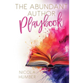 The Abundant Author Playbook: A guide to creating an abundant business around your book