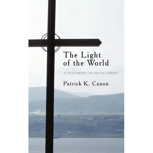 The Light of the World: A Testimony of Jesus Christ