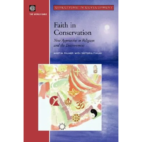 Faith in Conservation: New Approaches to Religions and the Envi