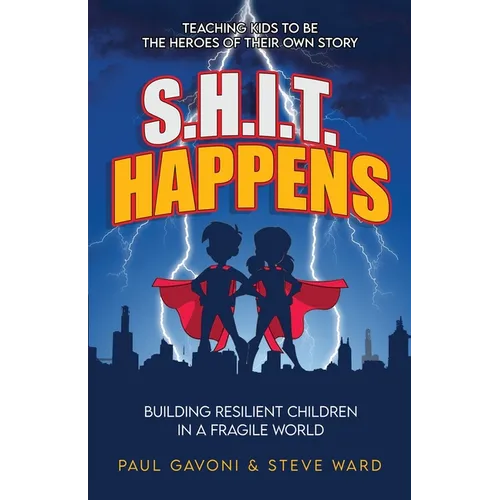 S.H.I.T Happens: Building Resilient Children in a Fragile World