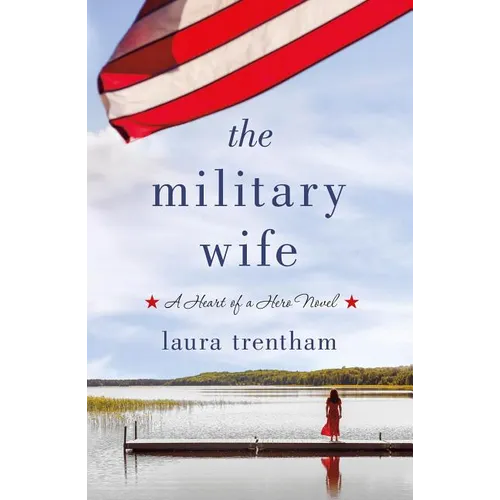 The Military Wife: A Heart of a Hero Novel