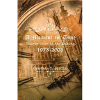 A Moment in Time, Thirty Years in the Making 1973-2003 - Paperback