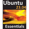 Ubuntu 23.04 Essentials: A Guide to Ubuntu 23.04 Desktop and Server Editions