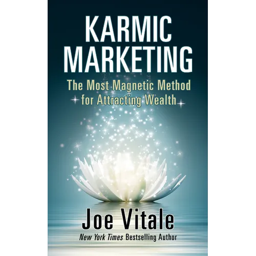 Karmic Marketing: The Most Magnetic Method for Attracting Wealth