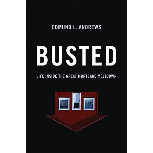 Busted: Life Inside the Great Mortgage Meltdown