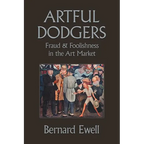 Artful Dodgers: Fraud & Foolishness in the Art Market - Paperback