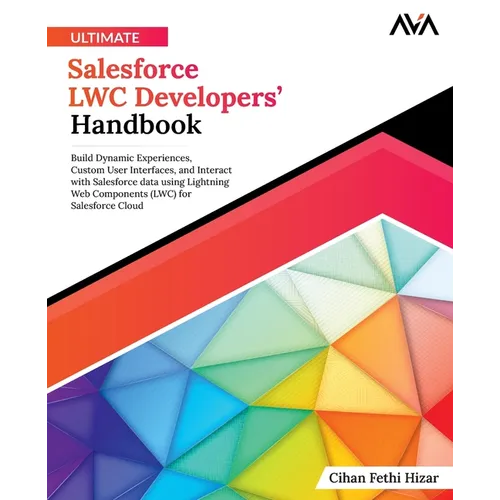Ultimate Salesforce LWC Developers' Handbook