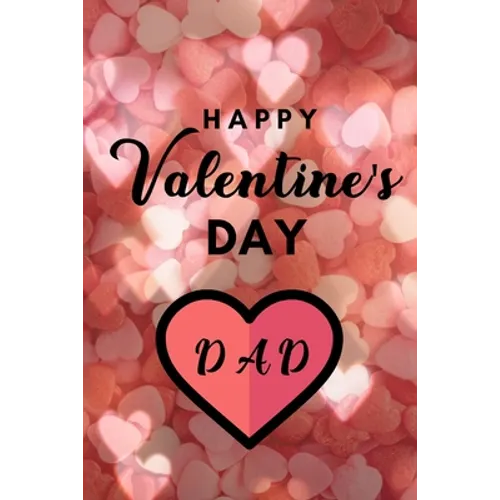 Happy valentine's Day DAD: A perfect valentine gift for your DAD