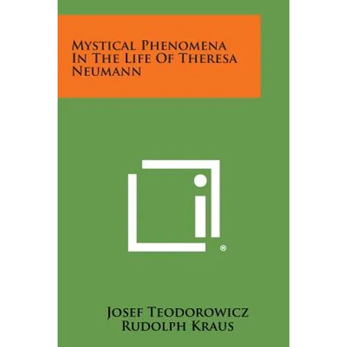Mystical Phenomena in the Life of Theresa Neumann