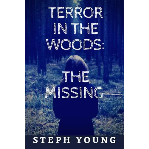 Terror in the Woods: The Missing.