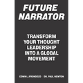 Future Narrator: Transform Your Thought Leadership Into A Global Movement