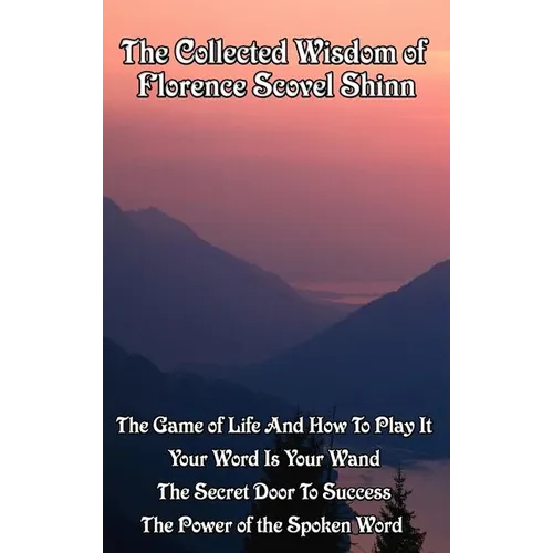 The Collected Wisdom of Florence Scovel Shinn
