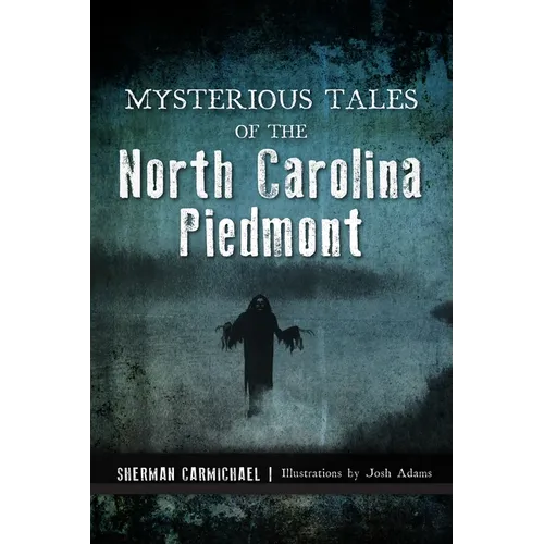 Mysterious Tales of the North Carolina Piedmont