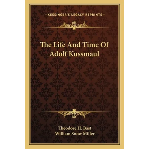 The Life And Time Of Adolf Kussmaul - Paperback