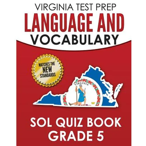 VIRGINIA TEST PREP Language & Vocabulary SOL Quiz Book Grade 5: Covers the Skills in the SOL Writing Standards