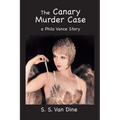 The Canary Murder Case: A Philo Vance Story