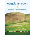Mongolia 1978-2017: Memoirs of a Part-Time Mongolist