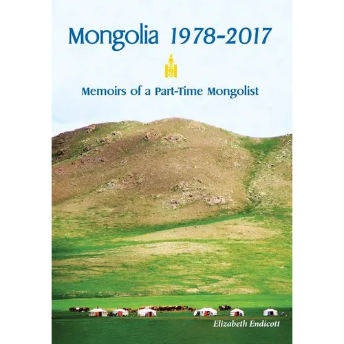 Mongolia 1978-2017: Memoirs of a Part-Time Mongolist