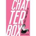 Chatterbox: Stories from a Noisy Life